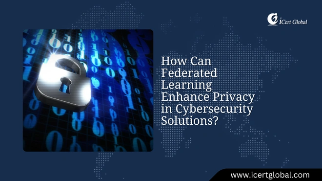 How Can Federated Learning Enhance Privacy in Cybersecurity Solutions?